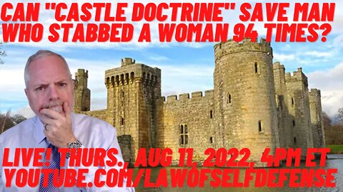 Can "Castle Doctrine" Save Man Who Stabbed A Woman 94 Times?