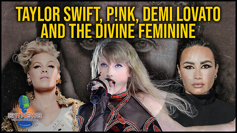 Taylor Swift, P!nk, Demi Lovato And The Divine Feminine
