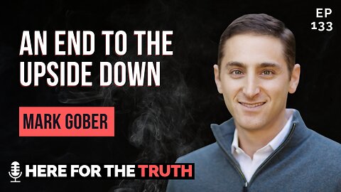 Episode 133 - Mark Gober | An End to the Upside Down