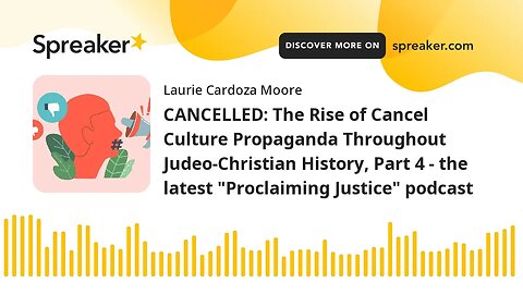 CANCELLED: The Rise of Cancel Culture Propaganda Throughout Judeo-Christian History, Part 4 - the la