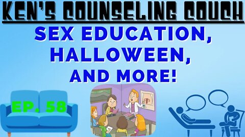 Ep. 58 - Sex Education, Halloween, and More!