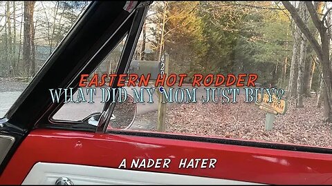 Eastern Hot Rodder: What Did My Mom Just Buy?