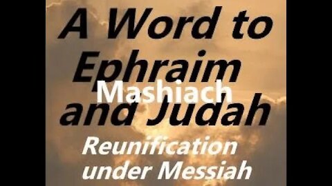 A Word to Ephraim and Judah on Reunification under Mashiach
