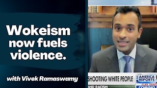 Wokeism Fuels Anger And Violence With Vivek Ramaswamy