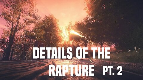 Details of the Rapture Part 2