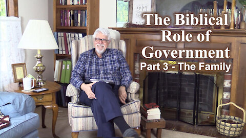 Biblical Role of Government - Part 3: The Family