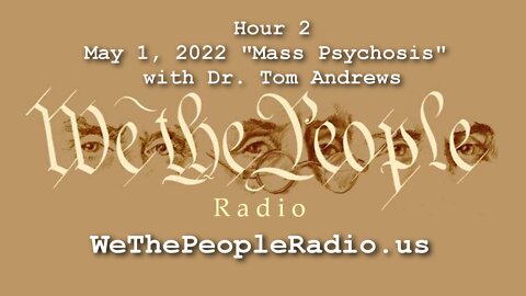 Mass Psychosis with Dr. Tom Andrews - hour 2