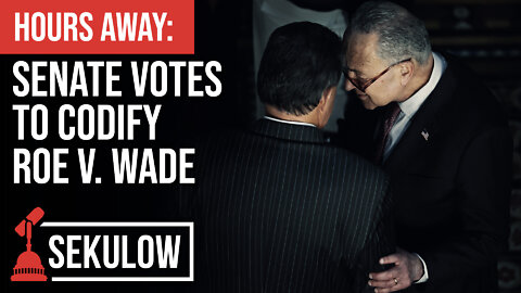 HOURS AWAY: Senate Votes To Codify Roe v. Wade