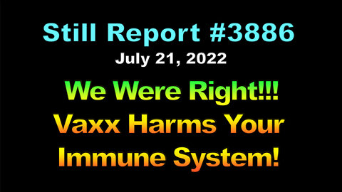 We Were Right! Vaxx Harms Your Immune System, 3886