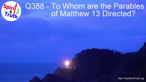 Q388 - To Whom are the Parables of Matthew 13 Directed?