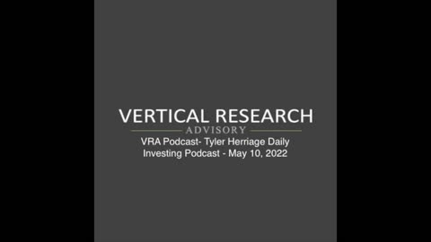 VRA Podcast- Tyler Herriage Daily Investing Podcast - May 10, 2022