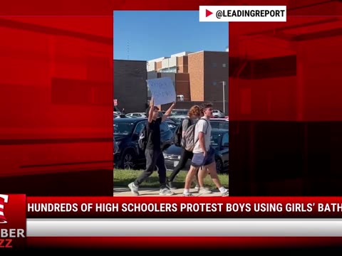 Watch: Hundreds Of High Schoolers Protest Boys Using Girls’ Bathrooms