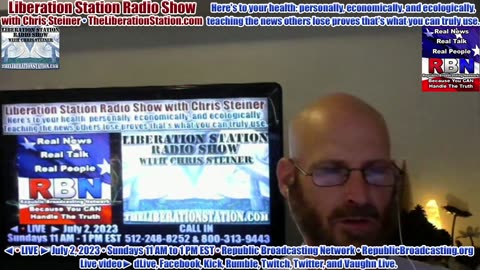 ◄LIVE► July 2, 2023 Liberation Station Radio Show with Chris Steiner (TheLiberationStation.com)