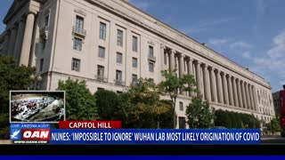 Nunes: ‘Impossible to ignore’ Wuhan lab most likely origination of COVID-19