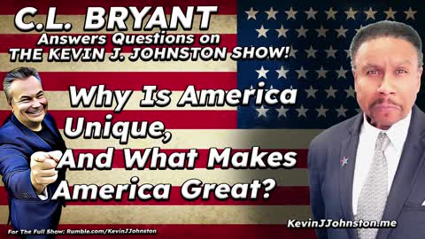 What Makes America Unique in Human History C.L. Bryant Answers on The Kevin J. Johnston Show.