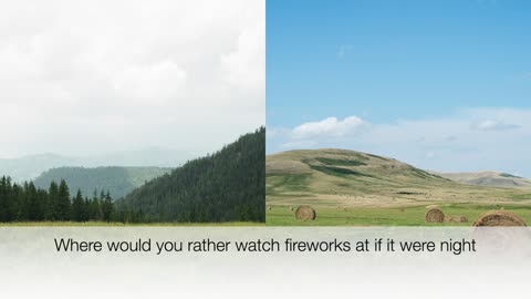 Where would you rather watch fireworks at if it were night