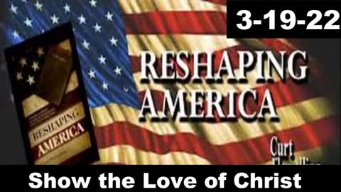 Show the Love of Christ | Reshaping America 3-19-22