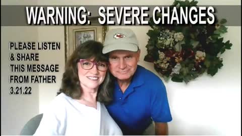 SEVERE CHANGES | MESSAGE FROM FATHER | 3 21 22