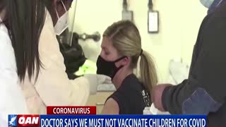 Doctor says we must not vaccinate children for COVID