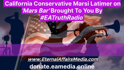 California Conservative Marsi Latimer on 'Mars Bar' ~ EA Truth Radio - 10/03/2021