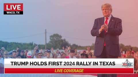 Trump Speaking Live: President Trump Holds First 2024 Campaign Rally in Waco, TX- 3/25/23 - RSBN Video