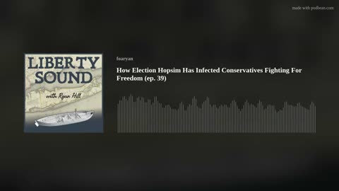 How Election Hopsim Has Infected Conservatives Fighting For Freedom (ep. 39)