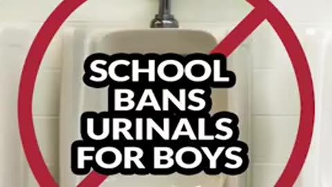 URINALS ARE BANNED IN SCHOOL TO ACCOMMODATE ONE CROSSDRESSING STUDENT
