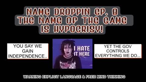 Name Droppin Ep.8 - The Name Of The Game Is Hypocrisy