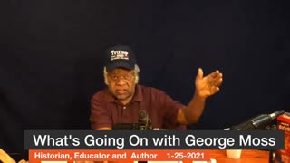 What's Going On With George Moss 01-25-2021
