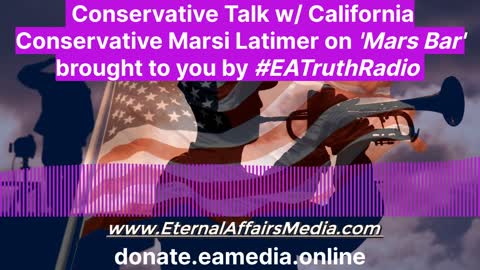 Conservative Talk From Looney-land California w/ Marsi Latimer on EA Truth Radio