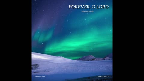 FOREVER, O LORD - Psalm 119:89