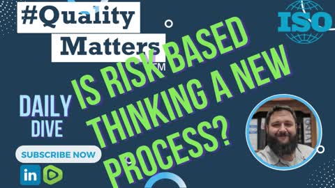 #QualityMatters Daily Dive - May 11th 2022 "Is Risk Based Thinking a NEW Process?