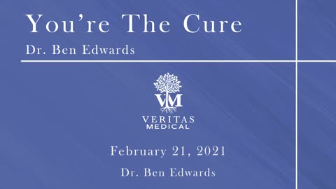 You're The Cure, February 21, 2022 - Dr. Ben Edwards