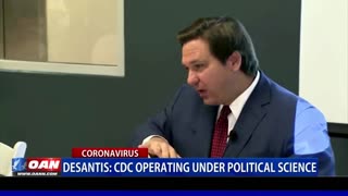 Gov. DeSantis: CDC operating under political science