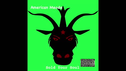 American Meade - Sold Your Soul (Satan's Song)