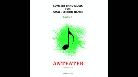 ANTEATER – (Concert Band Program Music) – Gary Gazlay