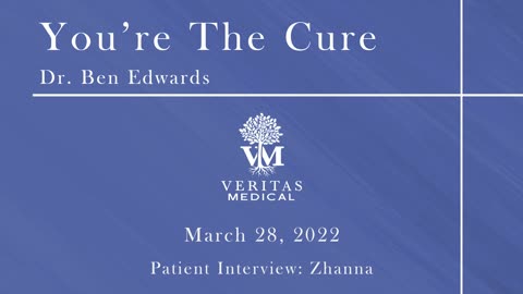 You're The Cure, March 28, 2022 - Dr. Ben Edwards with Patient: Zhanna