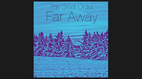 Far Away | The Great Order Music