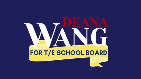 Deana Wang for T/E School Board