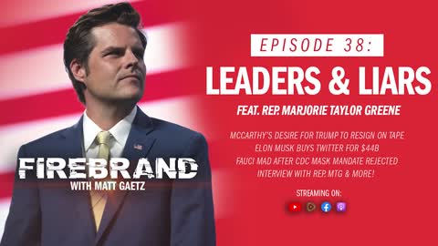 Episode 38 LIVE: Leaders & Liars (feat. Rep. Marjorie Taylor Greene) – Firebrand with Matt Gaetz