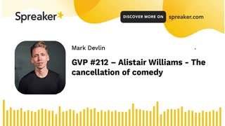 GOOD VIBRATIONS PODCAST, VOL. 212. ALISTAIR WILLIAMS - THE CANCELLATION OF COMEDY