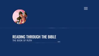 Reading Through the Bible - "The Book of Ruth"