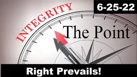 Right Prevails! | The Point 6-25-22