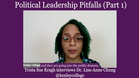 Political Leadership Pitfalls (Part 1) - Dr. Lisa-Anne Chung