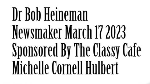 Wlea Newsmaker, March 17, 2023, Dr Bob Heineman