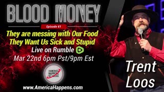 Blood Money Episode 61 w/ Trent Loos - They are messing with our food because...