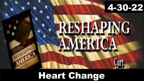Heart Change | Reshaping America 4-30-22