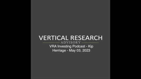 VRA Investing Podcast - Kip Herriage - May 03, 2023