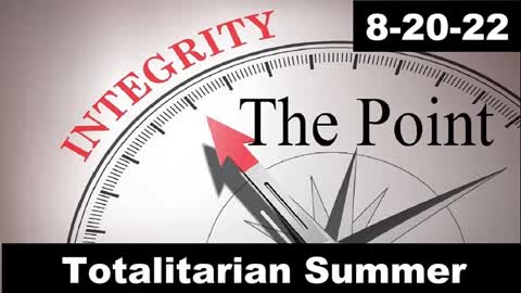 Totalitarian Summer | The Point 8-20-22