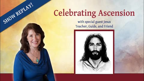 Celebrating Ascension with Special Guest - Jesus - Inspiring Hope Show #111